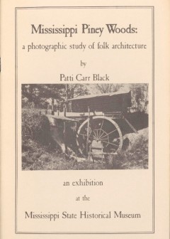 Mississippi Piney Woods. A Photographic Study Of Folk Architecture