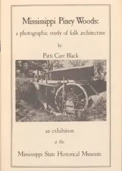 Mississippi Piney Woods. A Photographic Study Of Folk Architecture