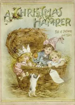 Ảnh A Christmas Hamper. A Volume Of Pictures And Stories For Little Folks