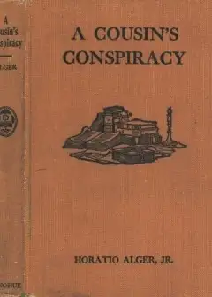 A Cousin’s Conspiracy; Or, A Boy’s Struggle For An Inheritance