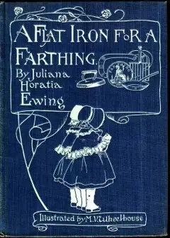 A Flat Iron For A Farthing; Or, Some Passages In The Life Of An Only Son