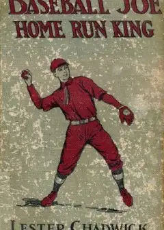 Baseball Joe, Home Run King; Or, The Greatest Pitcher And Batter On Record