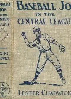 Baseball Joe In The Central League; Or, Making Good As A Professional Pitcher
