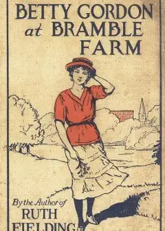 Betty Gordon At Bramble Farm; Or, The Mystery Of A Nobody