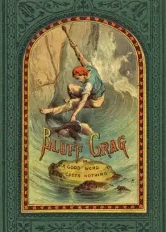 Bluff Crag; Or, A Good Word Costs Nothing