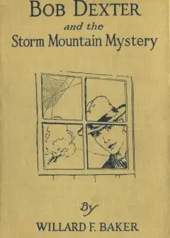 Bob Dexter And The Storm Mountain Mystery; Or, The Secret Of The Log Cabin
