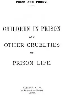 Children In Prison And Other Cruelties Of Prison Life
