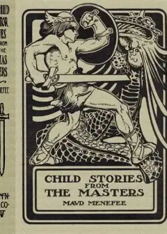 Child Stories From The Masters . Being A Few Modest Interpretations Of Some Phases Of The
