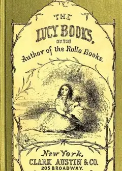 Cousin Lucy’s Conversations . By The Author Of The Rollo Books