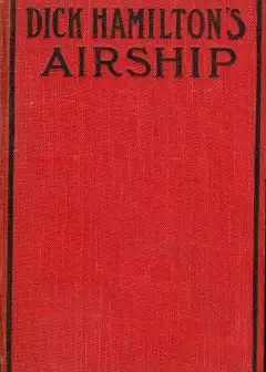 Dick Hamilton’s Airship; Or, A Young Millionaire In The Clouds