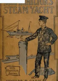 Dick Hamilton’s Steam Yacht; Or, A Young Millionaire And The Kidnappers