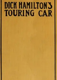 Dick Hamilton’s Touring Car; Or, A Young Millionaire’s Race For A Fortune