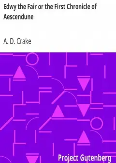 Edwy The Fair Or The First Chronicle Of Aescendune . A Tale Of The Days Of Saint Dunstan