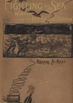 Fighting The Sea; Or, Winter At The Life-Saving Station