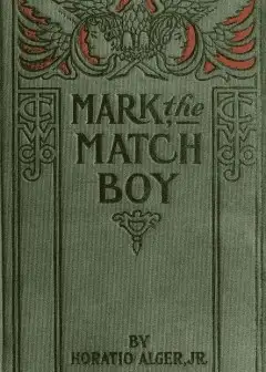 Mark The Match Boy; Or, Richard Hunter’s Ward