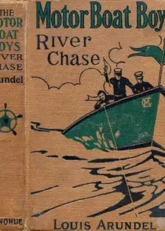Motor Boat Boys’ River Chase; Or, Six Chums Afloat And Ashore