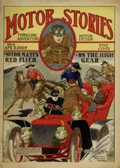 Motor Matt’s Red Flyer; Or, On The High Gear . Motor Stories Thrilling Adventure Motor Fic