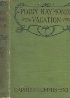 Peggy Raymond’s Vacation; Or, Friendly Terrace Transplanted
