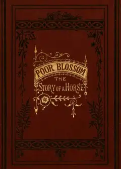 Poor Blossom. The Story Of A Horse
