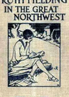 Ruth Fielding In The Great Northwest; Or, The Indian Girl Star Of The Movies
