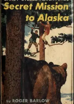 Secret Mission To Alaska . Sandy Steele Adventures #5
