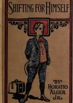 Shifting For Himself; Or, Gilbert Greyson’s Fortunes