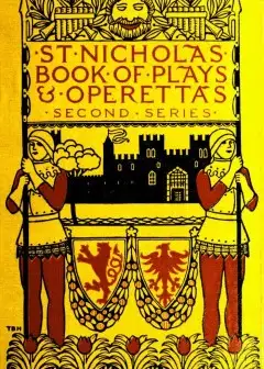 St. Nicholas Book Of Plays & Operettas (Second Series)