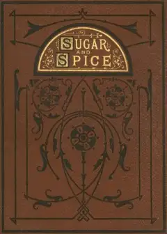 Sugar And Spice. Comical Tales Comically Dressed