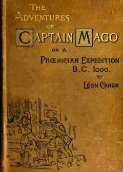 The Adventures Of Captain Mago; Or, A Phoenician Expedition, B.c. 1000