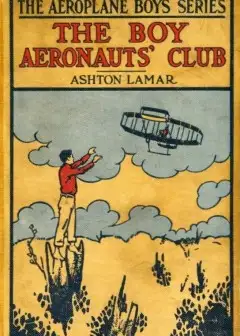 The Boy Aeronauts’ Club; Or, Flying For Fun