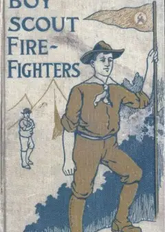 The Boy Scout Fire Fighters; Or Jack Danby’s Bravest Deed