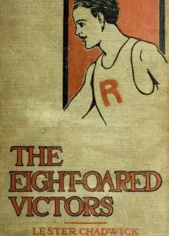 The Eight-Oared Victors. A Story Of College Water Sports