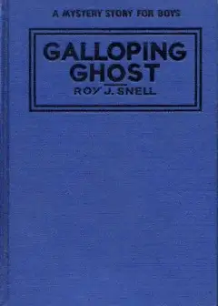 The Galloping Ghost . A Mystery Story For Boys