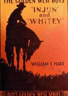 The Golden West Boys, .injun. And .whitey.. A Story Of Adventure