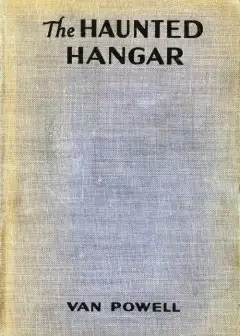 The Haunted Hangar . Sky Scouts.air Mystery Series #3