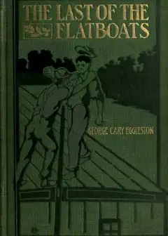 Ảnh The Last Of The Flatboats . A Story Of The Mississippi And Its Interesting Family Of River