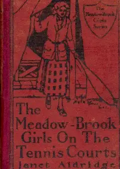 The Meadow-Brook Girls On The Tennis Courts; Or, Winning Out In The Big Tournament
