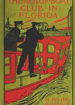 The Motor Boat Club In Florida; Or, Laying The Ghost Of Alligator Swamp