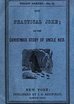 The Practical Joke; Or, The Christmas Story Of Uncle Ned