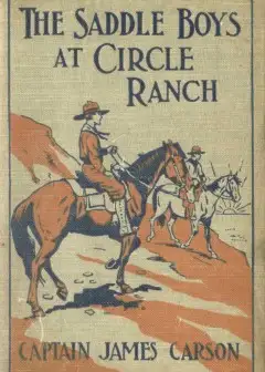 The Saddle Boys At Circle Ranch; Or, In At The Grand Round-Up