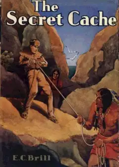 The Secret Cache. An Adventure And Mystery Story For Boys