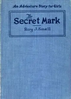 The Secret Mark . An Adventure Story For Girls