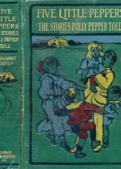 The Stories Polly Pepper Told To The Five Little Peppers In The Little Brown House