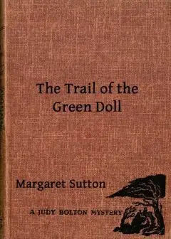 The Trail Of The Green Doll . A Judy Bolton Mystery