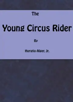 The Young Circus Rider; Or, The Mystery Of Robert Rudd
