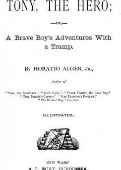 Tony, The Hero; Or, A Brave Boy’s Adventures With A Tramp