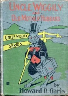 Uncle Wiggily And Old Mother Hubbard . Adventures Of The Rabbit Gentleman With The Mother
