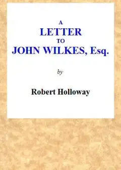 A Letter To John Wilkes, Esq; Sheriff Of London And Middlesex . In Which The Extortion And