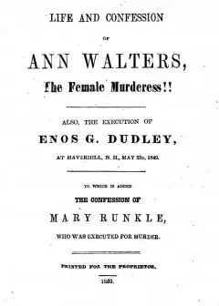 Life And Confession Of Ann Walters, The Female Murderess!! . Also The Execution Of Enos G
