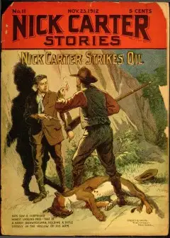 Nick Carter Stories No. 11, November 23, 1912. Nick Carter Strikes Oil; Or, Uncovering Mor